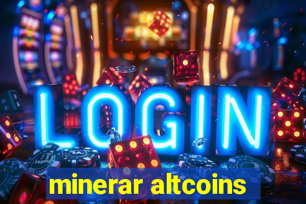 minerar altcoins